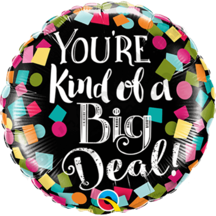 You're Kind of a Big Deal Foil Balloon - 9 inch